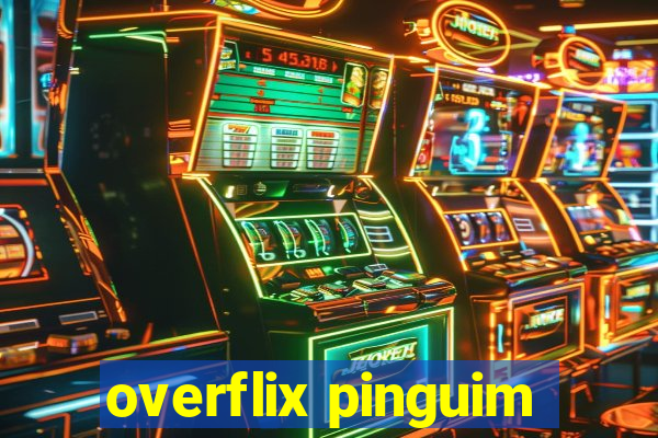 overflix pinguim